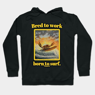 "Bred to work, born to surf." by Mackelroy Hoodie